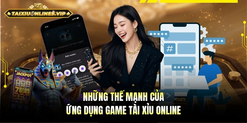Ưu điểm của ứng dụng Tài Xỉu online