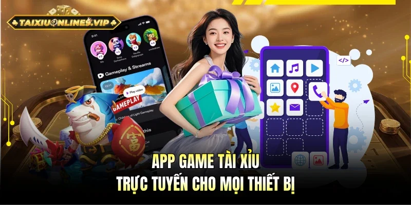 App game Tài Xỉu tương thích mọi thiết bị