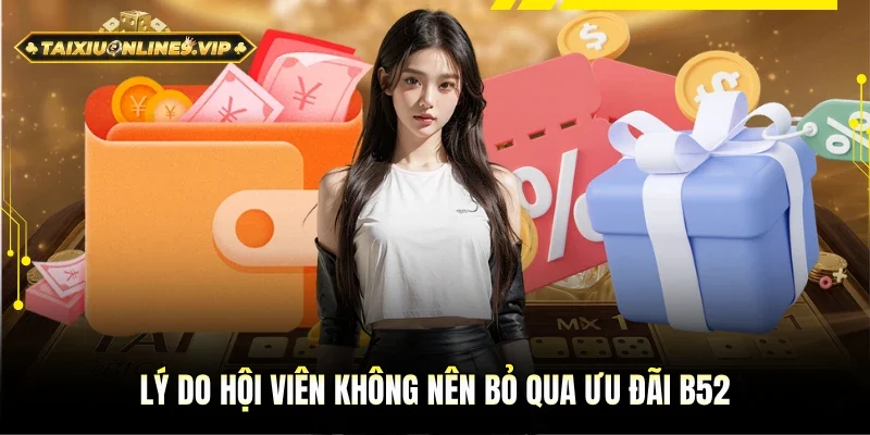 Lý do người chơi không nên bỏ qua ưu đãi B52