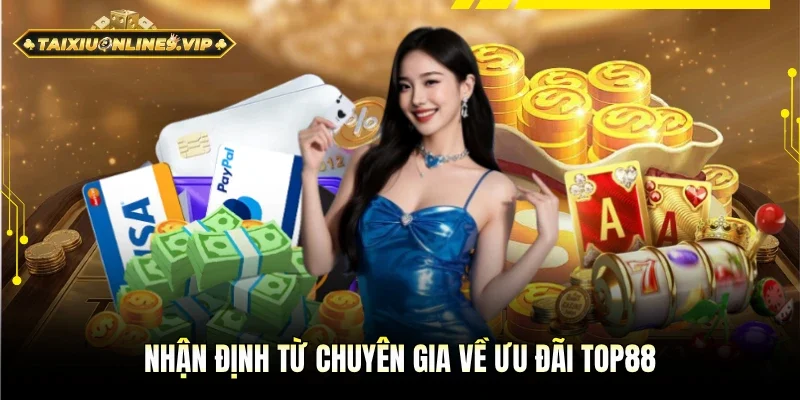 Đánh giá từ giưới chuyên gia về ưu đãi TOP88