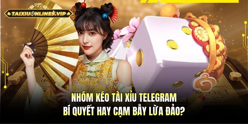 Nhóm kéo Tài Xỉu Telegram
