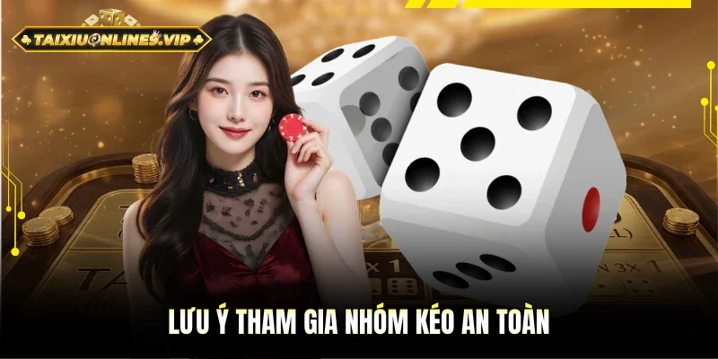 Lưu ý cần biết khi tham gia nhóm kéo an toàn