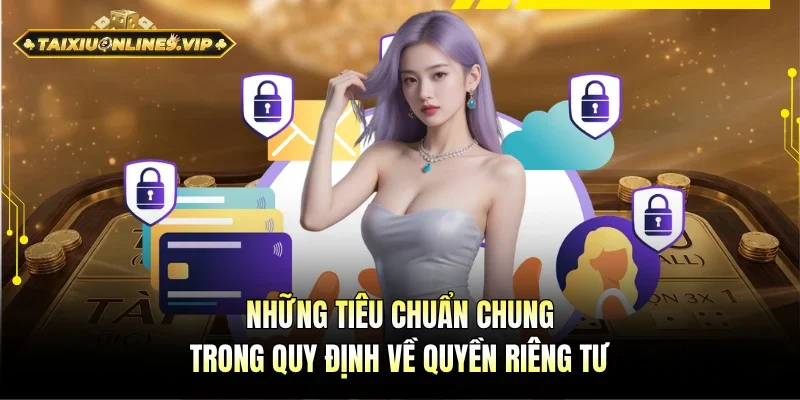 Mọi tiêu chuẩn chung của quy định về quyền riêng tư