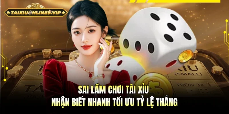 Sai lầm chơi tài xỉu