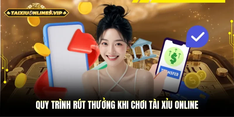 Những yêu cầu khi rút thưởng Tài xỉu online