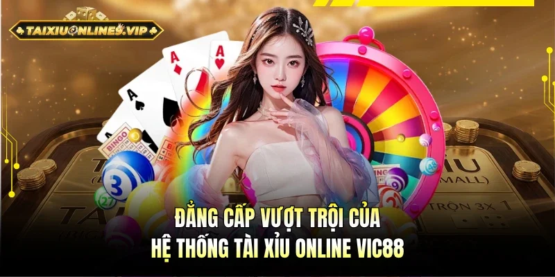Ưu điểm vượt trội của hệ thống Tài Xỉu online Vic88