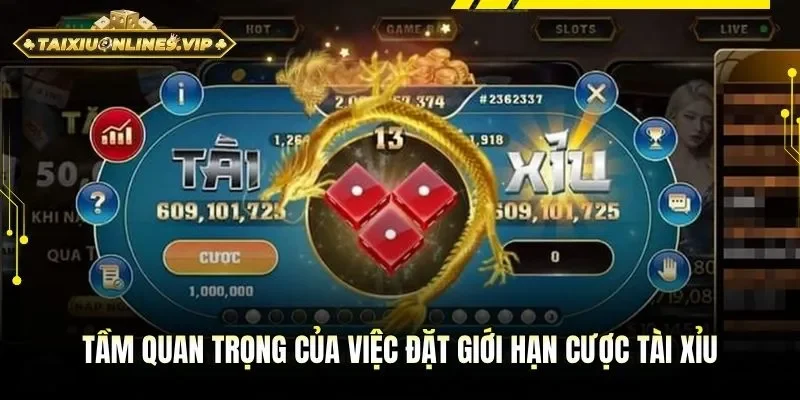 Tầm quan trọng của việc đặt giới hạn cược tài xỉu 