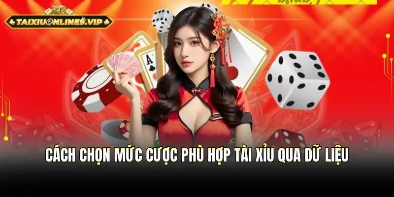 Hiểu rõ và chọn mức cược phù hợp tài xỉu qua dữ liệu