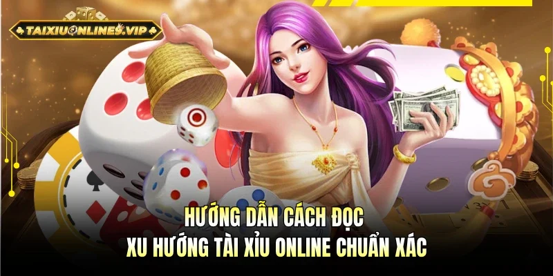Cách đọc xu hướng tài xỉu online