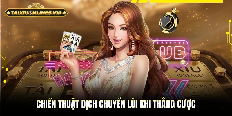 Chiến thuật dịch chuyển lùi khi thắng cược