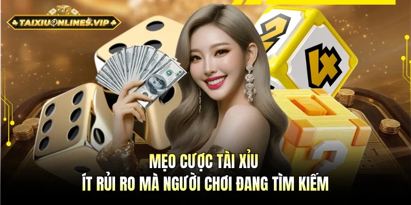 Mẹo cược tài xỉu ít rủi ro