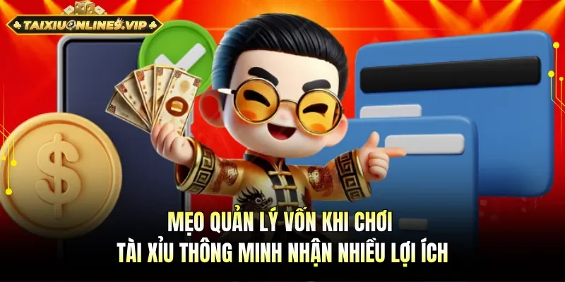 Mẹo quản lý vốn khi chơi tài xỉu