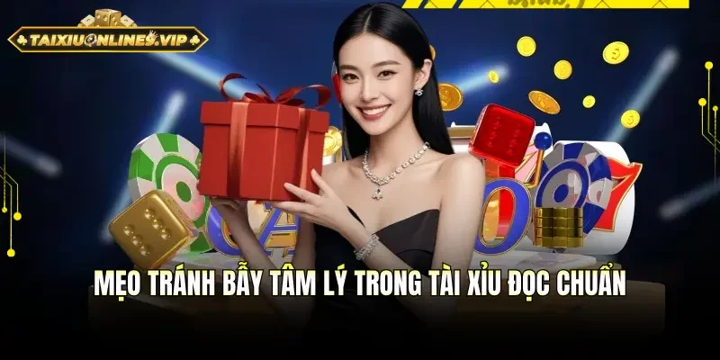 Mẹo tránh bẫy tâm lý trong tài xỉu qua cách đọc cầu chuẩn