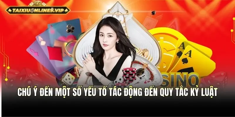 Nắm chắc một số yếu tố tác động đến quy tắc kỷ luật