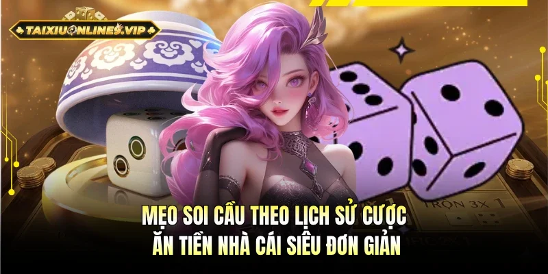 Soi cầu theo lịch sử cược