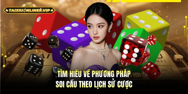 Khám phá phương pháp soi cầu theo lịch sử cược